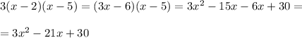 3(x-2)(x-5)=(3x-6)(x-5)=3x^2-15x-6x+30=\\\\=3x^2-21x+30