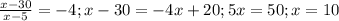 \frac{x-30}{x-5} =-4 ; x-30=-4x+20 ; 5x=50 ; x=10