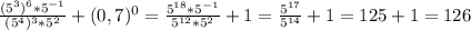 \frac{(5^{3})^{6} *5^{-1}}{(5^{4})^{3} *5^{2}} +(0,7)^{0}=\frac{5^{18}*5^{-1}}{5^{12}*5^2}+1=\frac{5^{17}}{5^{14}}+1=125+1=126