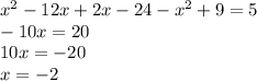 x^{2} -12x +2x - 24- x^{2} +9 = 5 \\ -10x= 20 \\ 10x=-20 \\ x=-2