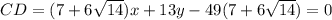 CD= (7+6\sqrt{14})x+13y-49 (7+6\sqrt{14}) = 0 \\