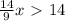 \frac{14}{9}x\ \textgreater \ 14