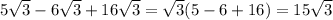 5 \sqrt{3} - 6 \sqrt{3}+16 \sqrt{3} = \sqrt{3}(5-6+16) = 15 \sqrt{3}