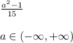 \frac{a^2-1}{15}\\\\a\in (-\infty ,+\infty )