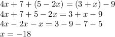 4x+7+(5-2x)=(3+x)-9\\ 4x+7+5-2x=3+x-9\\4x-2x-x=3-9-7-5\\x=-18