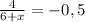 \frac{4}{6+x}=-0,5