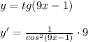 y=tg(9x-1)\\\\y'=\frac{1}{cos^2(9x-1)}\cdot 9