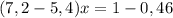 (7,2-5,4)x = 1 - 0,46