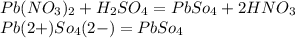 Pb(NO_{3})_{2} + H_{2}SO_{4}=PbSo_{4} + 2HNO_{3} \\ Pb(2+) So_{4}(2-)=PbSo_{4}