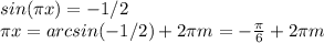 sin( \pi x)=-1/2 \newline&#10; \pi x=arcsin(-1/2)+2 \pi m=- \frac{ \pi }{6} +2 \pi m \newline