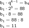 \tt b_1\cdot q^{4-1}=b_4\\b_1\cdot2^3=88\\b_1\cdot8=88\\b_1=88:8\\b_1=11