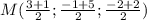 M( \frac{3+1}{2}; \frac{-1+5}{2}; \frac{ -2+2 }{2})