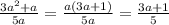 \frac{3a^2+a}{5a}= \frac{a(3a+1)}{5a}= \frac{3a+1}{5}