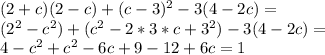 (2+c)(2-c)+(c-3)^2-3(4-2c)= \\ (2^2-c^2)+(c^2-2*3*c+3^2)-3(4-2c)= \\ 4-c^2+c^2-6c+9-12+6c=1