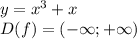 y=x^3+x\\&#10;D(f) = (-\infty;+\infty)