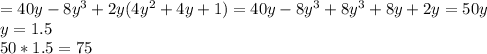 =40y-8y^3+2y(4y^2+4y+1)=40y-8y^3+8y^3+8y+2y=50y \\ y=1.5 \\ 50*1.5=75