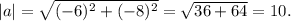 |a|= \sqrt{ (-6)^{2} + (-8)^{2} } = \sqrt{36+64}=10.