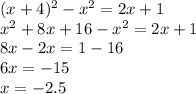 (x+4)^2-x^2=2x+1 \\ x^2+8x+16-x^2=2x+1 \\ 8x-2x=1-16 \\ 6x=-15 \\ x=-2.5