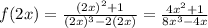 f(2x)= \frac{(2x)^2+1}{(2x)^3-2(2x)} = \frac{4x^2+1}{8x^3-4x}