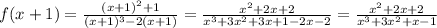 f(x+1)= \frac{(x+1)^2+1}{(x+1)^3-2(x+1)} = \frac{x^2+2x+2}{x^3+3x^2+3x+1-2x-2}= \frac{x^2+2x+2}{x^3+3x^2+x-1}