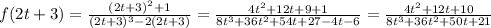 f(2t+3)= \frac{(2t+3)^2+1}{(2t+3)^3-2(2t+3)} = \frac{4t^2+12t+9+1}{8t^3+36t^2+54t+27-4t-6}= \frac{4t^2+12t+10}{8t^3+36t^2+50t+21}