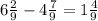 6\frac{2}{9} - 4\frac{7}{9} = 1\frac{4}{9}