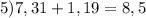 5)7,31+1,19=8,5