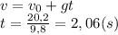 v=v_0+gt\\t=\frac{20,2}{9,8}=2,06(s)