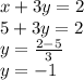 x+3y=2\\5+3y=2\\y=\frac{2-5}{3}\\y=-1