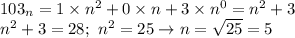 103_n=1\times n^2+0\times n+3\times n^0=n^2+3 \\ n^2+3=28; \ n^2=25 \to n= \sqrt{25}=5