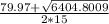 \frac{79.97 + \sqrt{6404.8009} }{2*15}