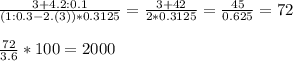 \frac{3+4.2:0.1}{(1:0.3-2.(3))*0.3125} = \frac{3+42}{2*0.3125}= \frac{45}{0.625}=72 \\ \\ \frac{72}{3.6}*100=2000