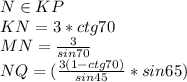 N \in KP \\&#10; KN= 3*ctg70 \\&#10; MN = \frac{3}{sin70} \\&#10; NQ = (\frac{3(1-ctg70)}{sin45}*sin65) \\ &#10;