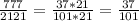 \frac{777}{2121} = \frac{37*21}{101*21} = \frac{37}{101}