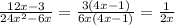 \frac{12x-3}{24x^2-6x}= \frac{3(4x-1)}{6x(4x-1)}= \frac{1}{2x}