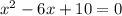 x^2-6x+10=0