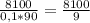 \frac{8100}{0,1 * 90} = \frac{8100}{9}