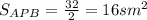 S_{APB}= \frac{32}{2}=16 sm^2