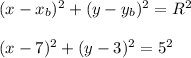 (x-x_b)^2+(y-y_b)^2=R^2\\\\(x-7)^2+(y-3)^2=5^2