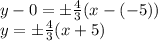 y-0=\pm \frac{4}{3} (x-(-5))&#10;\\\&#10;y=\pm \frac{4}{3} (x+5)