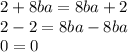 2+8ba=8ba+2 \\ &#10;2-2=8ba-8ba \\ &#10;0=0 \\