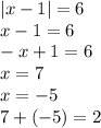 |x-1| = 6 \newline&#10;x-1 = 6 \newline&#10;-x+1 = 6 \newline&#10;x = 7 \newline&#10;x = -5 \newline&#10;7 + (-5) = 2