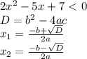 2x^2-5x+7\ \textless \ 0 \\ D=b^2-4ac \\ x_{1} = \frac{-b+ \sqrt{D} }{2a} \\ x_{2} = \frac{-b- \sqrt{D} }{2a} &#10;