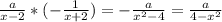 \frac{a}{x-2}*(- \frac{1}{x+2})=- \frac{a}{x^2-4}= \frac{a}{4-x^2}