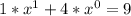 1*x^{1} + 4*x^{0} = 9