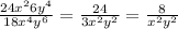 \frac{24 x^{2} 6 y^{4} }{18 x^{4} y^{6} }= \frac{24}{3 x^{2} y^{2} }= \frac{8}{ x^{2} y^{2} }