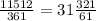 \frac{11512}{361}= 31\frac{321}{61}