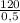 \frac{120}{0,5}