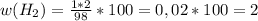 w(H_2)= \frac{1*2}{98}*100= 0,02*100=2