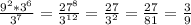 \frac{9 ^{2} *3 ^{6} }{3 ^{7} } = \frac{27 ^{8} }{3 ^{12} } = \frac{27}{3^2}= \frac{27}{81} = \frac{3}{9}